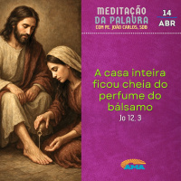 14 de abril - Meditação da Palavra do Senhor
