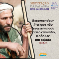 06 de Fevereiro - Meditação da Palavra do Senhor