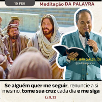 19 de fevereiro - Meditação da Palavra do Senhor
