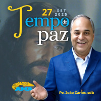 PROGRAMA PADRE JOÃO CARLOS - TEMPO DE PAZ | 27 de setembro de 2025
