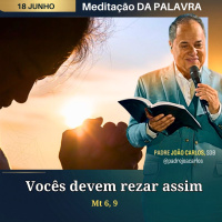 18 de Junho _ Meditação Palavra do Senhor