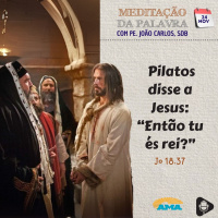 24 de novembro de 2024 - Meditação da Palavra do Senhor