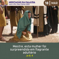 18 de MARÇO DE 2024 - Meditação da Palavra do Senhor