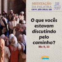 25 de Fevereiro - Meditação da Palavra do Senhor