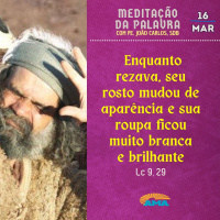 16 de Março - Meditação da Palavra do Senhor