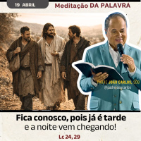 19 de Abril - Meditação Palavra do Senhor