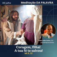 06 de Julho _ Meditação Palavra do Senhor