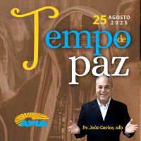 PROGRAMA PADRE JOÃO CARLOS - TEMPO DE PAZ | 25 de agosto de 2025