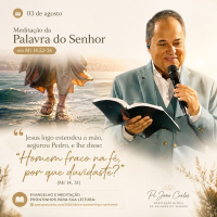 03 de Agosto - Meditação Palavra do Senhor