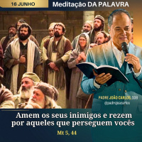 16 de Junho _ Meditação Palavra do Senhor