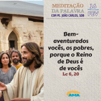 16 de Fevereiro - Meditação da Palavra do Senhor