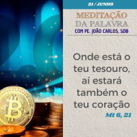 21 de junho de 2024 - Meditação da Palavra do Senhor