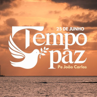 Tempo de Paz com o Pe. João Carlos - 25 de Junho de 2024
