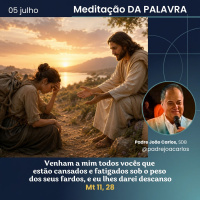 05 de Julho _ Meditação Palavra do Senhor