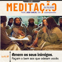11 de Setembro | Padre João Carlos - Meditação da Palavra do Senhor