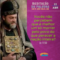 12 de abril - Meditação da Palavra do Senhor