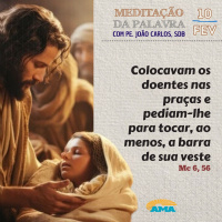 10 de Fevereiro - Meditação da Palavra do Senhor