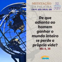 21 de Fevereiro - Meditação da Palavra do Senhor