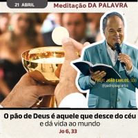21 de Abril - Meditação da Palavra do Senhor