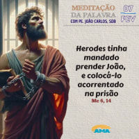 07 de Fevereiro - Meditação da Palavra do Senhor
