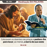 09 de fevereiro - Meditação da Palavra do Senhor