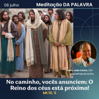 08 de Julho _ Meditação Palavra do Senhor