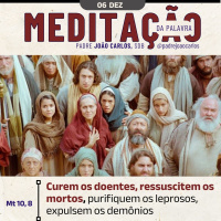 06 de DEZEMBRO - Meditação da Palavra do Senhor