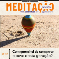 17 de Setembro | Padre João Carlos - Meditação da Palavra do Senhor