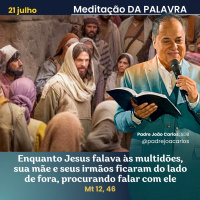 21 de Julho_Meditação Palavra do Senhor