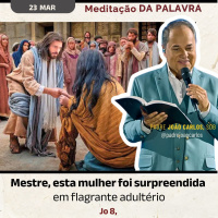 23 de Março - Meditação da Palavra do Senhor