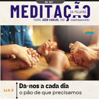 08 de Outubro | Padre João Carlos - Meditação da Palavra do Senhor