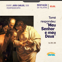 03 de julho - Meditação da Palavra do Senhor