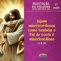 17 de Março - Meditação da Palavra do Senhor