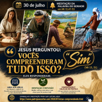 30 de Julho - Meditação Palavra do Senhor