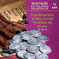 16 de abril - Meditação da Palavra do Senhor