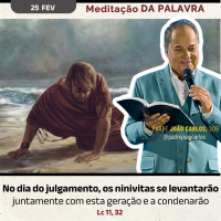 25 de fevereiro - Meditação da Palavra do Senhor