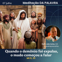 07 de Julho _ Meditação Palavra do Senhor