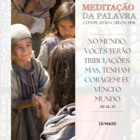 13 de MAIO DE 2024 - Meditação da Palavra do Senhor