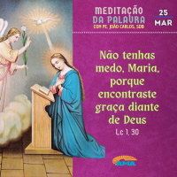 25 de Março - Meditação da Palavra do Senhor