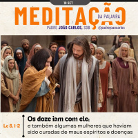 19 de Setembro | Padre João Carlos - Meditação da Palavra do Senhor
