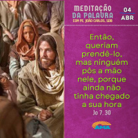 04 de abril - Meditação da Palavra do Senhor