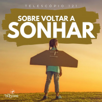 Sobre Voltar a Sonhar | Telescópio 121