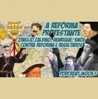 A Reforma Protestante | Podcrent 03 (Parte 2)