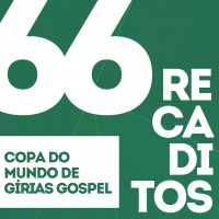 RECADITOS 66 | Copa do Mundo de Gírias Gospel