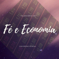 Fé e Economia | Telescópio 90 (com Bruno Reikdal)