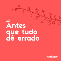 Antes Que Tudo Dê Errado | Conjugar 01
