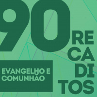 RECADITOS 90 | Evangelho e Comunhão