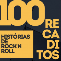 RECADITOS 100 | Histórias de Rock’n Roll