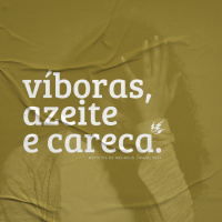 Víboras, Azeite e Careca | notícias de meudeus 01