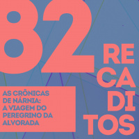 RECADITOS 82 | As Crônicas de Nárnia: A Viagem do Peregrino da Alvorada